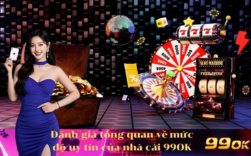Đánh giá tổng quan về mức độ uy tín của nhà cái 99OK