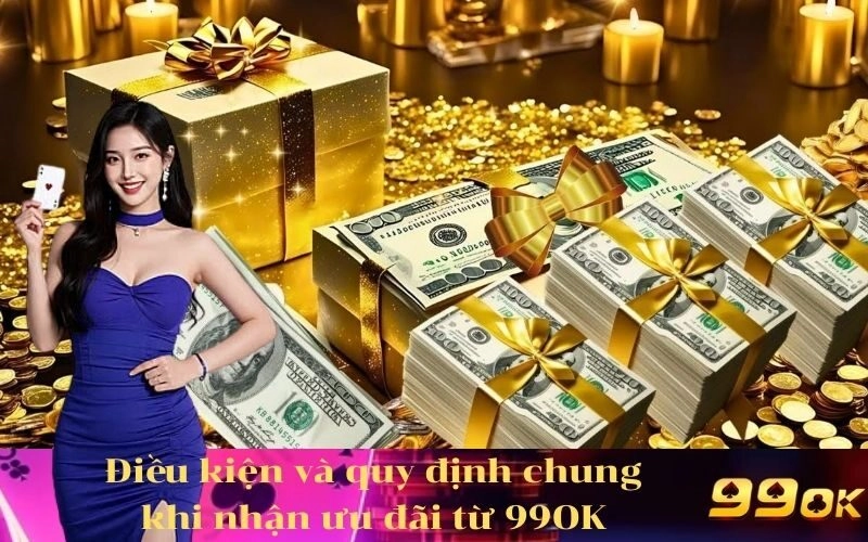 Điều kiện và quy định chung khi nhận ưu đãi từ 99OK