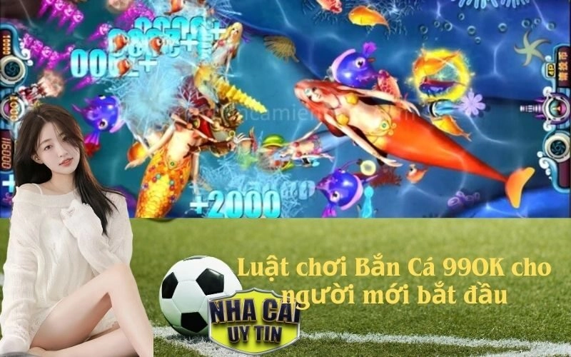 Luật chơi Bắn Cá 99OK cho người mới bắt đầu