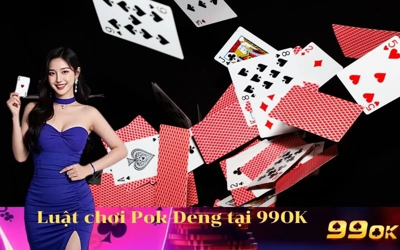 Luật chơi Pok Deng tại 99OK
