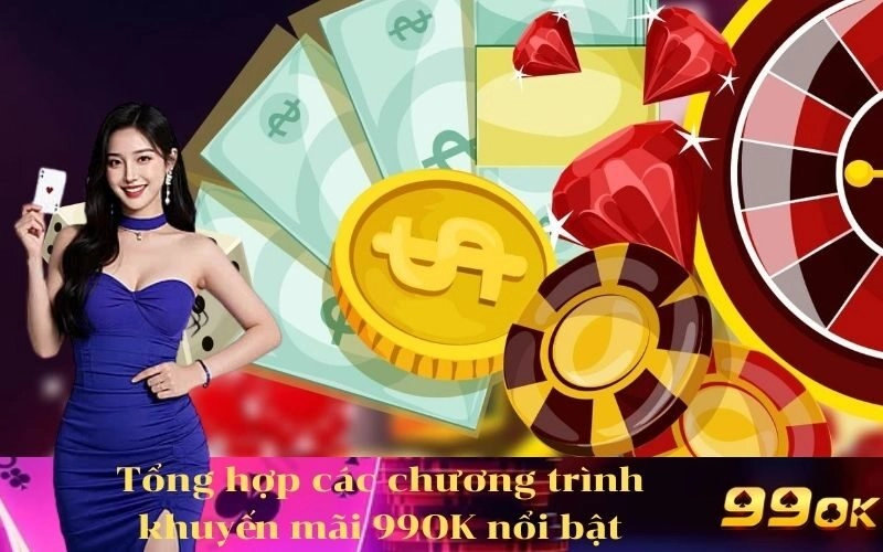 Tổng hợp các chương trình khuyến mãi 99OK nổi bật