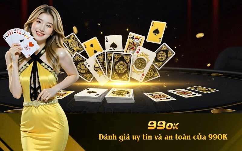 uy tín và an toàn của 99OK