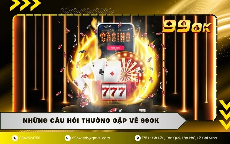 Những câu hỏi thường gặp về 99ok